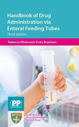 Handbook of Drug Administration via Enteral Feeding Tubes, 3rd edition — Rebecca White et al. (2015)