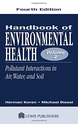 Handbook of Environmental Health, Fourth Edition, Volume II: Pollutant Interactions in Air, Water, and Soil — Herman Koren et al. (2017)
