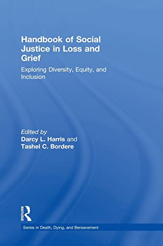 Handbook of Social Justice in Loss and Grief: Exploring Diversity, Equity, and Inclusion — Darcy L. Harris et al. (2016)