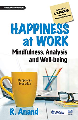Happiness at Work: Mindfulness, Analysis and Well-being — R. Anand (2019)