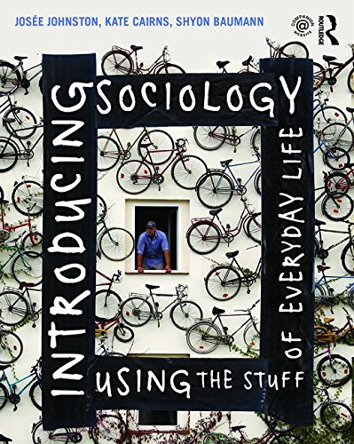 Introducing Sociology Using the Stuff of Everyday Life — Josée Johnston et al. (2016)
