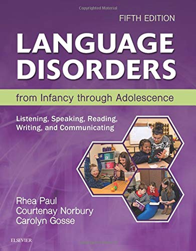 Language Disorders from Infancy Through Adolescence: Listening, Speaking, Reading, Writing, and Communicating — Rhea Paul et al. (2017)