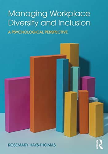 Managing Workplace Diversity and Inclusion: A Psychological Perspective — Rosemary Hays-Thomas (2017)