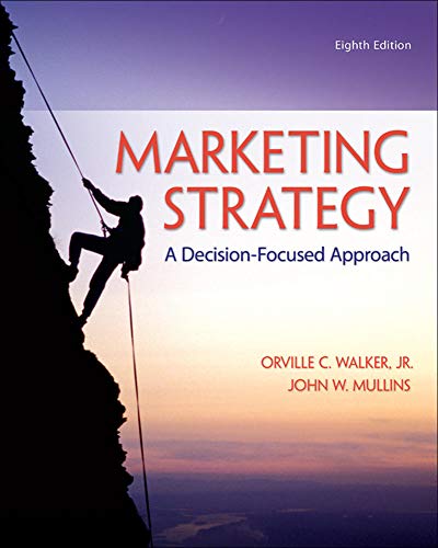 Marketing Strategy: A Decision-Focused Approach — John Mullins et al. (2013)