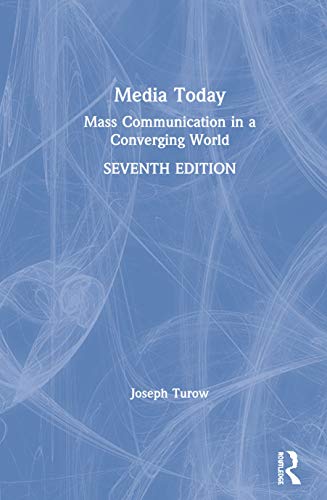 Media Today: Mass Communication in a Converging World — Joseph Turow (2019)