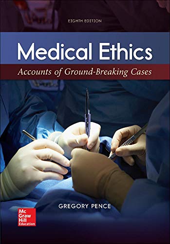 Medical Ethics: Accounts of Ground-Breaking Cases — Gregory Pence (2016)