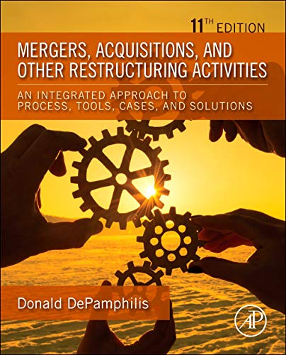 Mergers, Acquisitions, and Other Restructuring Activities: An Integrated Approach to Process, Tools, Cases, — Donald DePamphilis (2021)