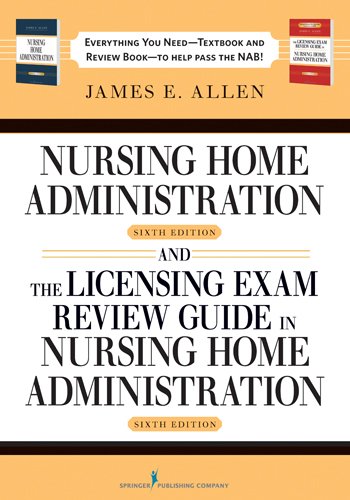 Nursing Home Administration, 6/e and The Licensing Exam Review Guide in Nursing Home Administration, 6/e (2011)