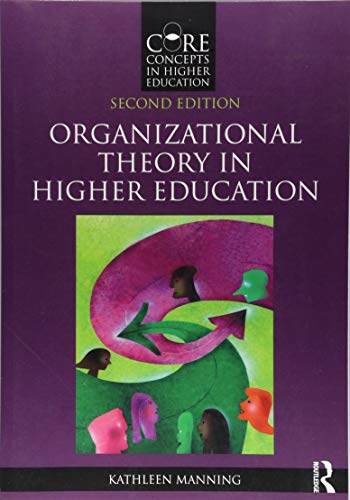 Organizational Theory in Higher Education — Kathleen Manning (2017)
