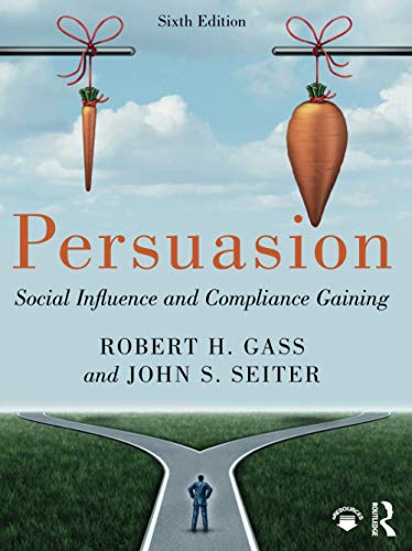 Persuasion: Social Influence and Compliance Gaining — Robert H. Gass et al. (2018)