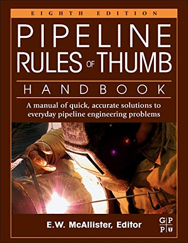 Pipeline Rules of Thumb Handbook: A Manual of Quick, Accurate Solutions to Everyday Pipeline Engineering Problems — E. W. McAllister (2013)