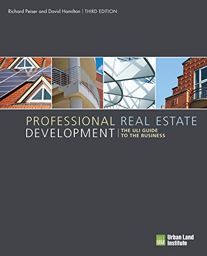 Professional Real Estate Development: The ULI Guide to the Business — Richard B. Peiser et al. (2012)