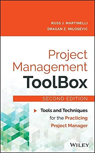 Project Management ToolBox: Tools and Techniques for the Practicing Project Manager — Russ J. Martinelli et al. (2016)