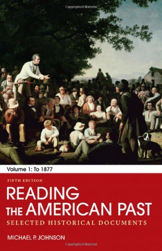 Reading the American Past: Volume I: To 1877: Selected Historical Documents — Michael P. Johnson (2012)