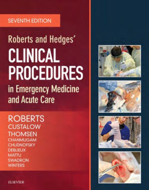 Roberts and Hedges' Clinical Procedures in Emergency Medicine and Acute Care — James R. Roberts et al. (2019)