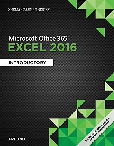 Shelly Cashman Series Microsoft Office 365 & Excel 2016: Introductory — Steven M. Freund et al. (2016)