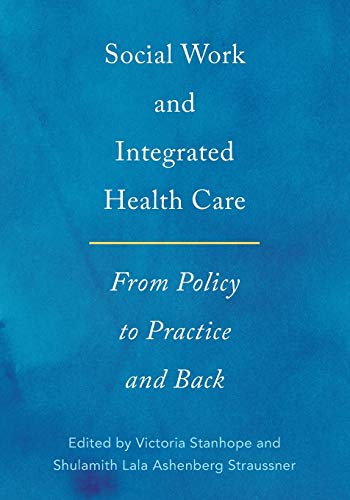Social Work and Integrated Health Care: From Policy to Practice and Back — Victoria Stanhope et al. (2018)