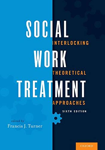 Social Work Treatment: Interlocking Theoretical Approaches — Francis J. Turner (2017)