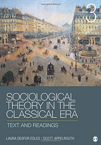 Sociological Theory in the Classical Era: Text and Readings — Laura Desfor Edles et al. (2014)