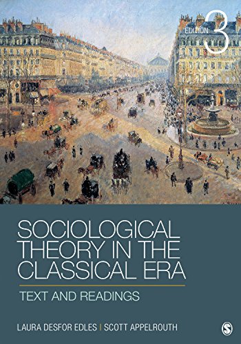 Sociological Theory in the Classical Era: Text and Readings — Laura Desfor Edles et al. (2014)