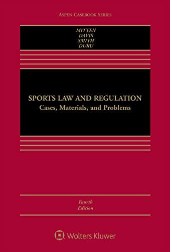Sports Law and Regulation: Cases, Materials, and Problems — Matthew J. Mitten et al. (2016)