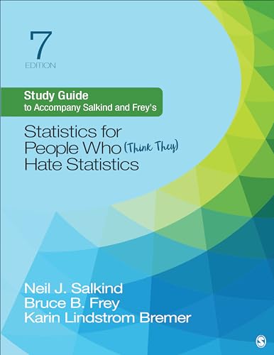 Study Guide to Accompany Salkind and Frey's Statistics for People Who (Think They) Hate Statistics — Neil J. Salkind et al. (2019)