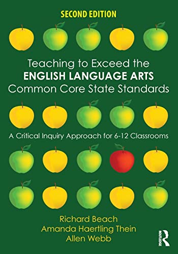Teaching to Exceed the English Language Arts Common Core State Standards: A Critical Inquiry Approach for — Richard Beach et al. (2016)