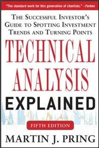 Technical Analysis Explained: The Successful Investor's Guide to Spotting Investment Trends and Turning Points — Martin J. Pring (2014)