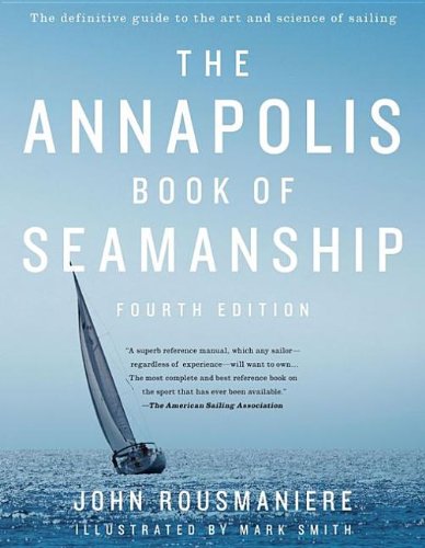 The Annapolis Book of Seamanship: Fourth Edition — John Rousmaniere (2014)