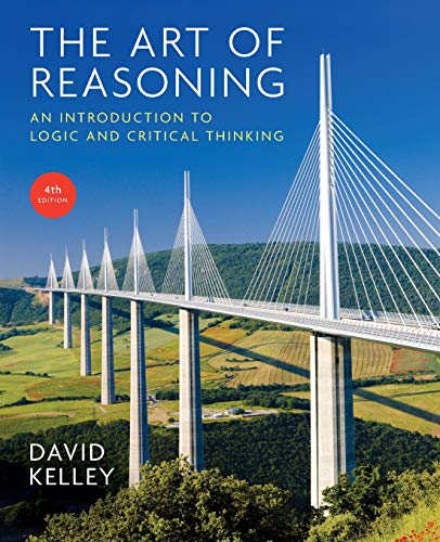 Art of Reasoning: An Introduction to Logic and Critical Thinking — David Kelley (2013)