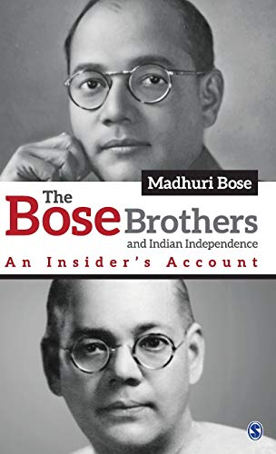 The Bose Brothers and Indian Independence: An Insider’s Account — Madhuri Bose (2015)