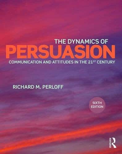 The Dynamics of Persuasion: Communication and Attitudes in the 21st Century — Richard M. Perloff (2017)