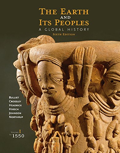 The Earth and Its Peoples: A Global History, Volume I: To 1550 — Richard Bulliet et al. (2014)