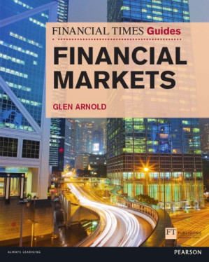 The Financial Times guide to the financial markets - Arnold, Glen