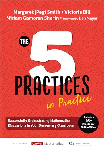 The Five Practices in Practice [Elementary]: Successfully Orchestrating Mathematics Discussions in — Margaret (Peg) Smith et al. (2019)