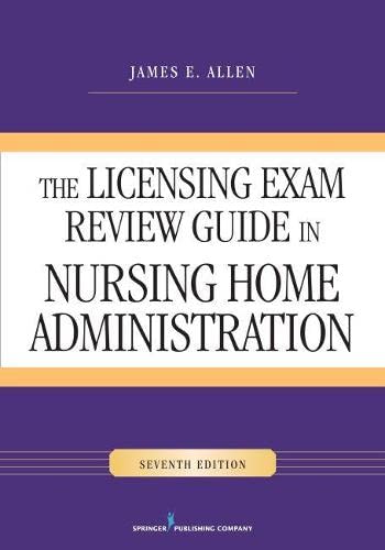 The Licensing Exam Review Guide in Nursing Home Administration, Seventh Edition — James E. Allen (2015)