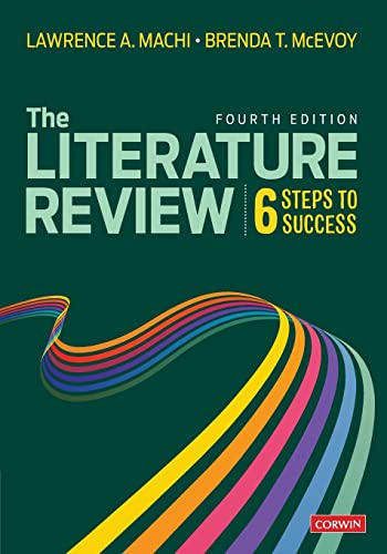 The Literature Review: Six Steps to Success — Lawrence A Machi et al. (2022)