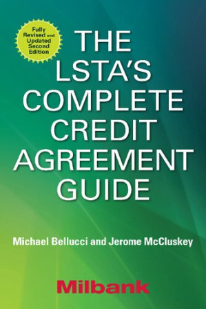 The LSTA's Complete Credit Agreement Guide, Second Edition — Michael Bellucci et al. (2016)