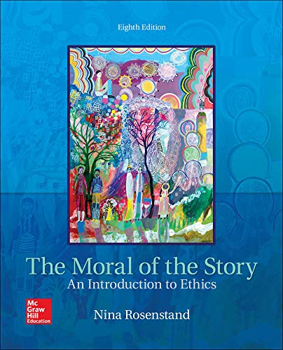The Moral of the Story: An Introduction to Ethics — Nina Rosenstand (2017)