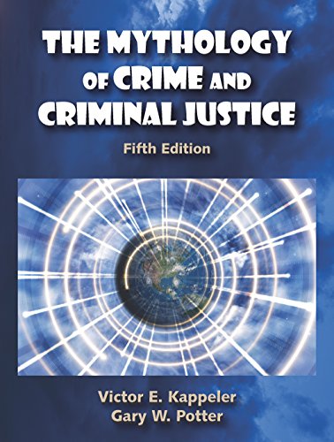 The Mythology of Crime and Criminal Justice — Victor E. Kappeler et al. (2017)