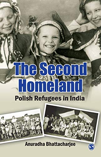 The Second Homeland: Polish Refugees in India — Anuradha Bhattacharjee (2012)