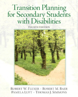 Transition Planning for Secondary Students with Disabilities — Robert W. Flexer et al. (2013)