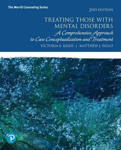 Treating Those with Mental Disorders: A Comprehensive Approach to Case Conceptualization and Treatment, — Victoria E. Kress et al. (2018)
