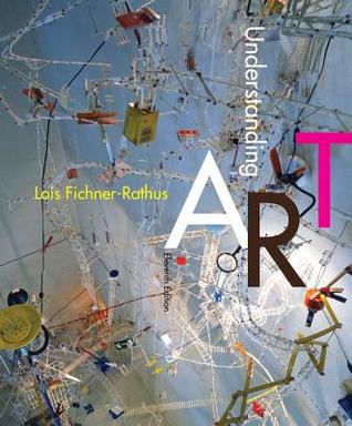 Understanding Art — Lois Fichner-Rathus (2016)