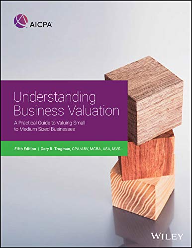 Understanding Business Valuation: A Practical Guide To Valuing Small To Medium Sized Businesses — Gary R. Trugman (2017)