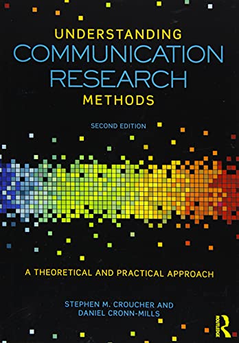 Understanding Communication Research Methods: A Theoretical and Practical Approach — Stephen M. Croucher et al. (2018)