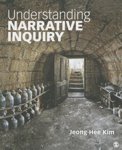 Understanding Narrative Inquiry: The Crafting and Analysis of Stories as Research — Jeong-Hee Kim (2015)