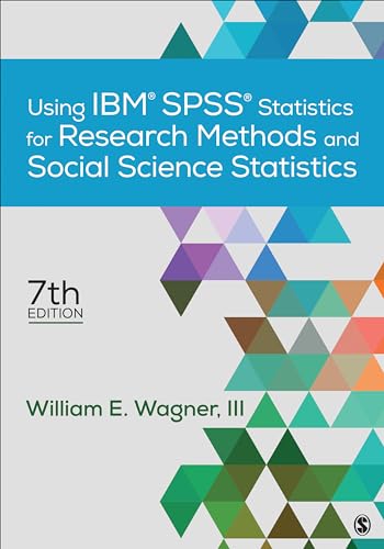 Using IBM® SPSS® Statistics for Research Methods and Social Science Statistics — William E. Wagner, III (2019)