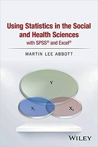 Using Statistics in the Social and Health Sciences with SPSS and Excel — Martin Lee Abbott (2016)