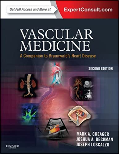 Vascular Medicine: A Companion to Braunwald's Heart Disease: Expert Consult - Online and Print — Mark Creager, MD et al. (2012)